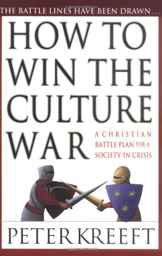 How to Win the Culture War: A Christian Battle Plan for a Society in Crisis livre