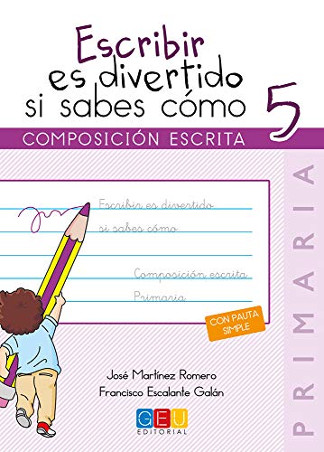 Escribir es divertido si sabes como Cuaderno 5 / Editorial GEU / 5º Primaria / Mejora la composición escrita / Recomend