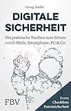 Digitale Sicherheit: Die praktische Toolbox zum Schutz von E-Mails, Smartphone, PC & Co. by 