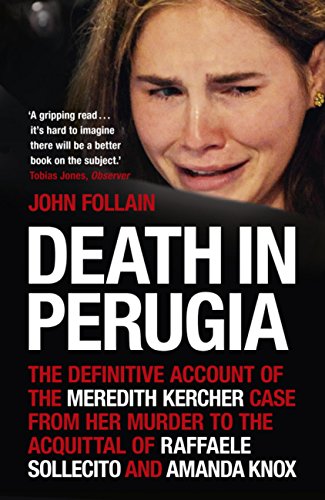 Death in Perugia: The Definitive Account of the Meredith Kercher case from her murder to the acquittal of Raffaele Sollecito and Amanda Knox (English Edition) livre