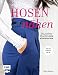 Produktbild Hosen nähen: Die perfekte Hose für jede Körperform – Alle Modelle in den Größen 34–46