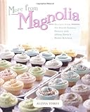 More From Magnolia: Recipes from the World Famous Bakery and Allysa Torey's Home Kitchen More From Magnolia: Recipes from the World Famous Bakery and Allysa Torey's Home Kitchen