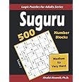 Suguru (Number Blocks): 500 Medium to Very Hard : (9x9) Puzzles (Logic Puzzles for Adults Series)