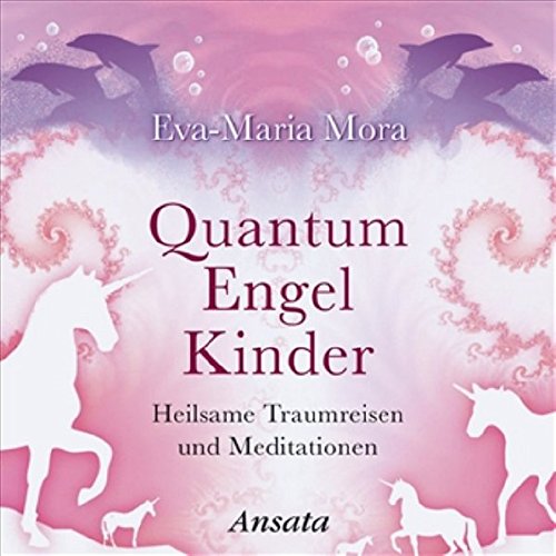 Download Quantum Engel Kinder CD: Heilsame Traumreisen und Meditationen
