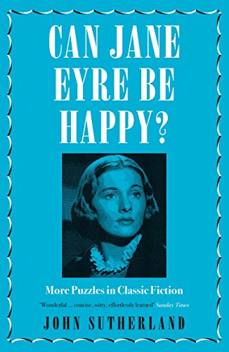 Can Jane Eyre Be Happy?: More Puzzles in Classic Fiction (English Edition)