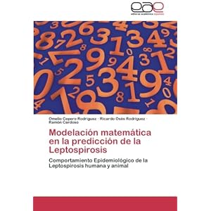 Modelación matemática en la predicción de la Leptospirosis: Comportamiento Epidemiológico de la Leptospiro