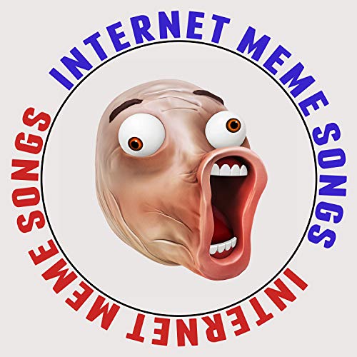 Internet Meme Songs - 