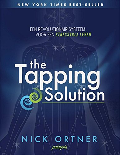 The tapping solution: een revolutionair systeem voor een stressvrij leven