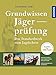 Grundwissen Jägerprüfung: Das Standardwerk zum Jagdschein by 