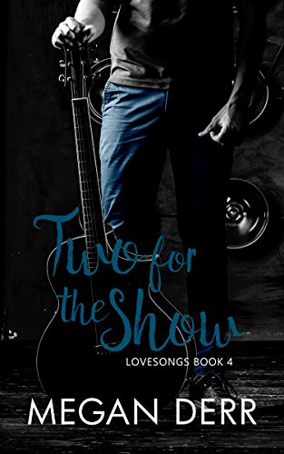 Two for the Show (Lovesongs Book 4) by [Derr, Megan]