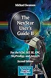 The NexStar User\'s Guide II: For the LCM, SLT, SE, CPC, SkyProdigy, and Astro Fi (The Patrick Moore Practical Astronomy Series) (English Edition)
