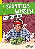 Skurriles Wissen: Survival: Kiefernnadeln sind Kalorienbomben und Vitamin-C-Lieferanten ... und 99 weitere unnütze Fakten by Komet Verlag