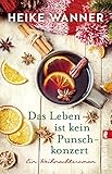 Image de Das Leben ist kein Punschkonzert: Ein Weihnachtsroman