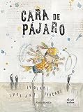  Cara De Pájaro (Álbumes ilustrados)