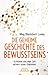Die geheime Geschichte des Bewusstseins: Schlüssel aus alter Zeit sichern unser Überleben by Meg Blackburn Losey