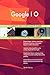 Produktbild Google I O All-Inclusive Self-Assessment - More than 690 Success Criteria, Instant Visual Insights, Comprehensive Spreadsheet Dashboard, Auto-Prioritized for Quick Results