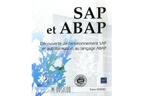 SAP et ABAP: Découverte de l'environnement SAP et autoformation au langage ABAP