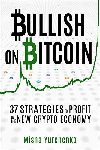 Bullish on Bitcoin: 37 Strategies to Profit in the New Crypto Economy (English Edition)