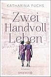 Zwei Handvoll Leben: Roman by Katharina Fuchs