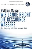 Image de Wie lange reicht die Ressource Wasser?: Vom Umgang mit dem blauen Gold (Forum für Verantwortung)