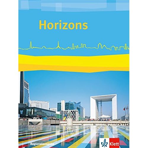 Horizons. Regionalausgabe Bayern, Sachsen-Anhalt: Schülerbuch ab 6. Lernjahr (Horizons. Ausgabe ab 2017) Horizons. Regionalausgabe Bayern, Sachsen-Anhalt: Schülerbuch ab 6. Lernjahr (Horizons. Ausgabe ab 2017)