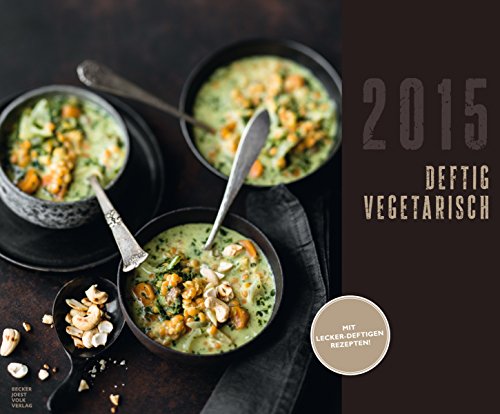 Deftig vegetarisch 2015 - Bildkalender quer (58 x 48) - Rezeptkalender 2015 (BJVV)