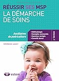 Réussir ses MSP - La démarche de soins - Auxiliaires de puériculture