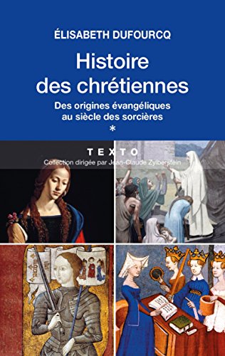 Histoire des chrétiennes. T.1 - Des origines évangéliques au siècle des sorcières gratuit