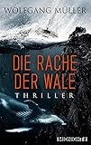 Bücher Neuerscheinungen 2022 - Die Rache der Wale: Thriller von Wolfgang Müller