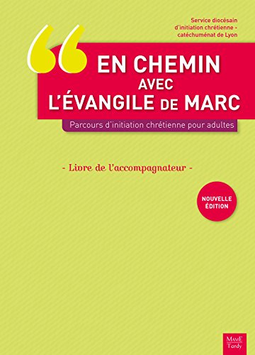 Télécharger En chemin avec l'évangile de Marc. Parcours d'initiation chrétienne pour adultes. Livre de l'accom PDF Ebook En Ligne