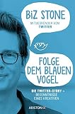 Folge dem blauen Vogel - Die Twitter-Story: Bekenntnisse eines Kreativen by Biz Stone, Elisabeth Schmalen