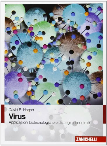 Virus. Applicazioni biotecnologiche e strategie di controllo. Con Contenuto digitale (fornito elettronicamente) Virus. Applicazioni biotecnologiche e strategie di controllo. Con Contenuto digitale (fornito elettronicamente)
