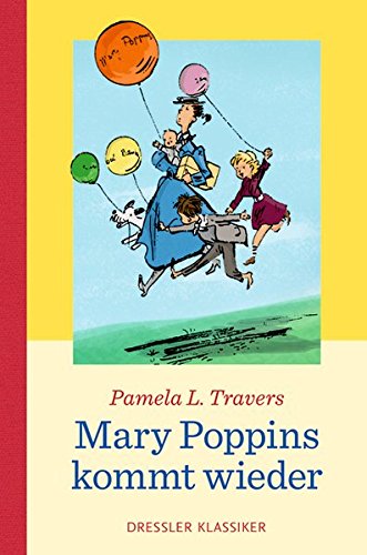 Mary Poppins kommt wieder: Neuausgabe (Dressler Klassiker)