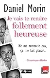 Je vais te rendre follement heureuse (Ne me remercie pas, ça me fait plaisir) : Chroniques radio