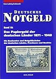 Deutsches Notgeld, Band 10: Das Papiergeld der deutschen Länder von 1871 - 1948: Die Banknoten und Notgeldscheine, Spezialkatalog mit aktuellen Marktpreisen von Hans-Ludwig Grabowski (15. März 2006) Broschiert by