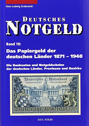 Deutsches Notgeld, Band 10: Das Papiergeld der deutschen Länder von 1871 - 1948: Die Banknoten und Notgeldscheine, Spezialkatalog mit aktuellen Marktpreisen von Hans-Ludwig Grabowski (15. März 2006) Broschiert