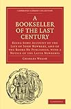 Image de Bookseller of the Last Century: Being Some Account of the Life of John Newbery, and of the Books He Published, with a Notice of the Later Newberys