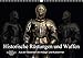Produktbild Historische Rüstungen und Waffen (Wandkalender 2018 DIN A3 quer): Meisterwerke der Plattnerkunst und der Prunkwaffenherstellung (Monatskalender, 14 ... [Kalender] [Apr 01, 2017] Bartek, Alexander