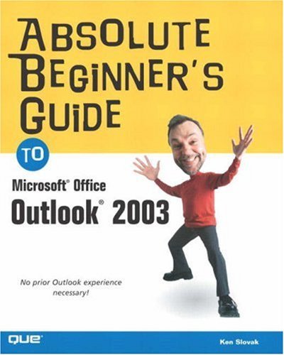 Download Absolute Beginner's Guide to Microsoft Office Outlook 2003 (Absolute Beginner's Guides (Que)) by Ken Slovak (1-Oct-2003) Paperback