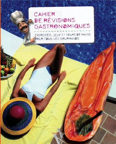 Cahier de revisions gastronomiques : Exercices, jeux et tours de mains pour tous les gourmands gratuit Cahier de revisions gastronomiques : Exercices, jeux et tours de mains pour tous les gourmands gratuit
