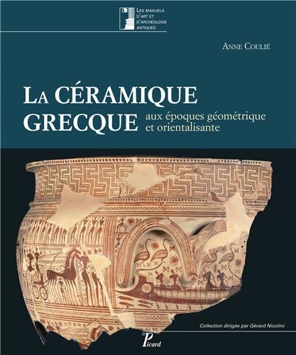 La céramique grecque aux époques géométriques et orientalisantes : Volume 1 : XIe-VIe siècles avant J.-C. gratuit La céramique grecque aux époques géométriques et orientalisantes : Volume 1 : XIe-VIe siècles avant J.-C. gratuit