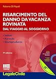 Risarcimento del danno da vacanza rovinata. Con CD-ROM