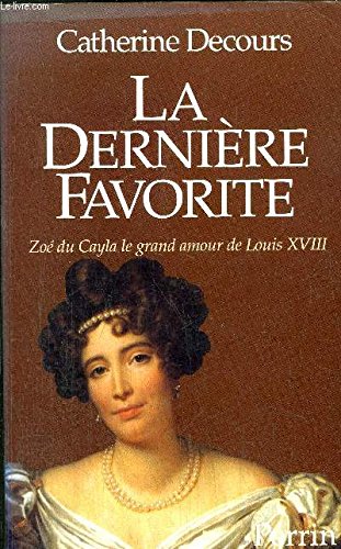 couverture de : La Derni&egrave;re favorite, Zo&eacute; Du Cayla
