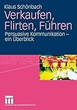 Verkaufen, Flirten, Führen: Persuasive Kommunikation - ein Überblick by 