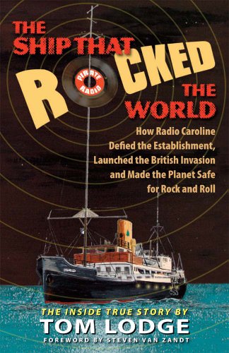 The Ship That Rocked the World: : How Radio Caroline Defied the Establishment, Launched the British The Ship That Rocked the World: : How Radio Caroline Defied the Establishment, Launched the British