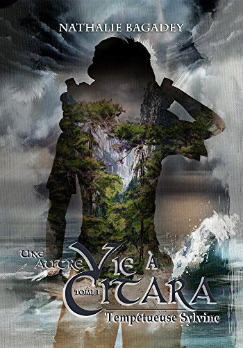 Download Une autre vie à Citara - tome 1 : Tempétueuse Sylvine Download Une autre vie à Citara - tome 1 : Tempétueuse Sylvine