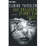 Und draußen stirbt ein Vogel: Thriller