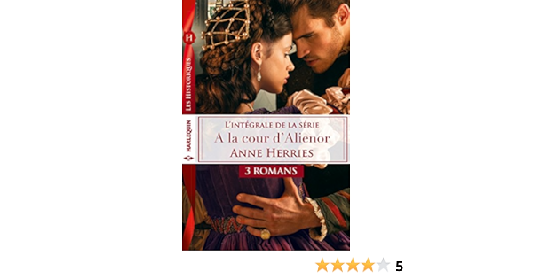Integrale Serie A La Cour D Alienor Seduite Malgre Elle L Honneur D Un Chevalier L Epee Et La Rose Les Historiques Ebook Herries Anne Amazon Fr Integrale Serie A La Cour D Alienor Seduite Malgre Elle L Honneur D Un Chevalier L Epee Et La Rose Les Historiques Ebook Herries Anne Amazon Fr
