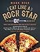 Produktbild Eat Like a Rock Star: More Than 100 Recipes from Rock `n' Roll's Greatest