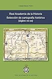 Image de Real Academia de la Historia. Selección de cartografía histórica (siglos XVI-XX)